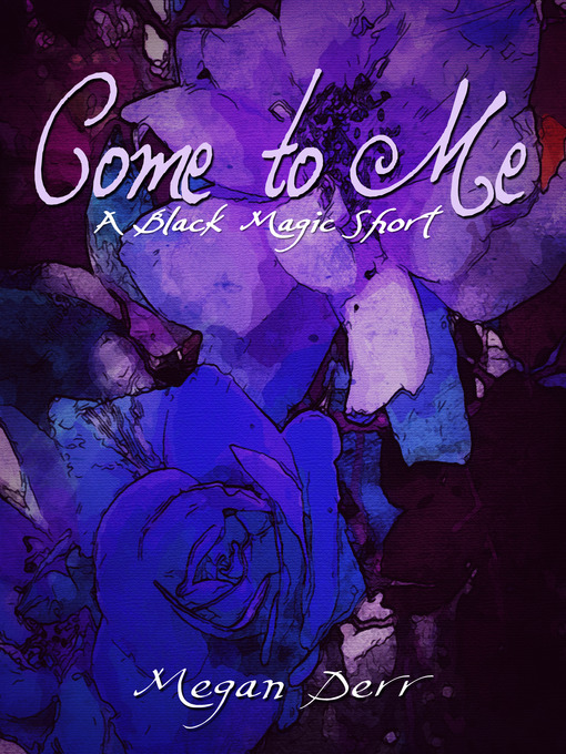 Title details for Come to Me by Megan Derr - Available